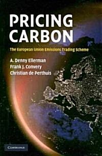 Pricing Carbon : The European Union Emissions Trading Scheme (Hardcover)