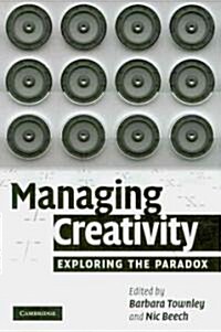 Managing Creativity : Exploring the Paradox (Hardcover)