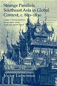 Strange Parallels: Volume 2, Mainland Mirrors: Europe, Japan, China, South Asia, and the Islands : Southeast Asia in Global Context, c.800–1830 (Paperback)