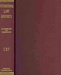 International Law Reports: Volume 137 (Hardcover)