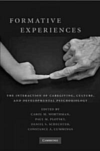 Formative Experiences : The Interaction of Caregiving, Culture, and Developmental Psychobiology (Hardcover)