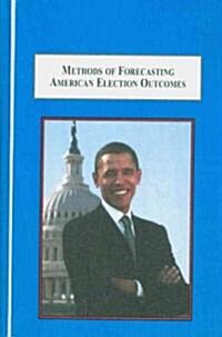Methods of Forecasting American Election Outcomes (Hardcover)