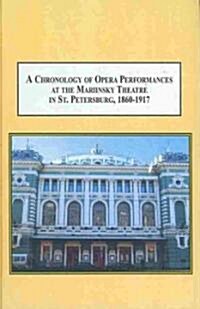 A Chronology of Opera Performances at the Mariinsky Theatre in St. Petersburg, 1860-1917 (Hardcover)