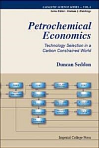 Petrochemical Economics: Technology Selection In A Carbon Constrained World (Hardcover)