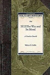 1812: The War and Its Moral (Paperback)