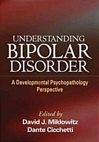 Understanding Bipolar Disorder: A Developmental Psychopathology Perspective (Hardcover)