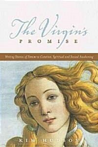 The Virgins Promise: Writing Stories of Feminine Creative, Spiritual, and Sexual Awakening (Paperback)