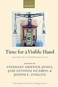 Time for a Visible Hand : Lessons from the 2008 World Financial Crisis (Hardcover)