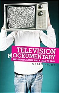 Television Mockumentary : Reflexivity, Satire and a Call to Play (Paperback)