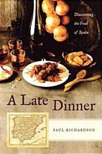 A Late Dinner: Discovering the Food of Spain (Paperback)