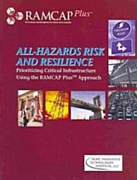 All-Hazards Risk and Resilience: Prioritizing Critical Infrastructure Using the Ramcap Plus Approach (Paperback)