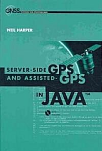 Server-Side GPS and Assisted-GPS in Java [With DVD] (Hardcover)