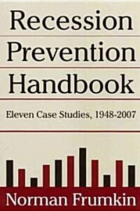 The Recession Prevention Handbook : Eleven Case Studies, 1948-2007 (Hardcover)