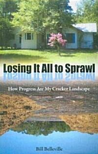 Losing It All to Sprawl: How Progress Ate My Cracker Landscape (Paperback)