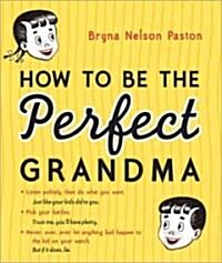 How to Be the Perfect Grandma (Paperback, 2)