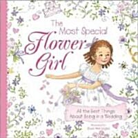 The Most Special Flower Girl: All the Best Things about Being in a Wedding (Hardcover)