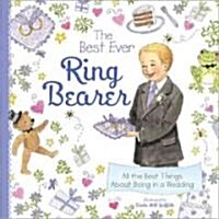 The Best Ever Ring Bearer: All the Best Things about Being in a Wedding (Hardcover)