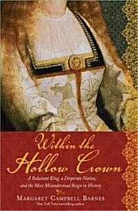 Within the Hollow Crown: A Reluctant King, a Desperate Nation, and the Most Misunderstood Reign in History (Paperback)