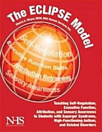 The Eclipse Model: Teaching Self-Regulation, Executive Function, Attribution, and Sensory Awareness (Paperback)