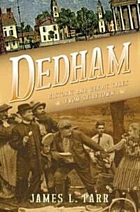 Dedham: Historic and Heroic Tales from Shiretown (Paperback)