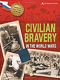Beyond the Call of Duty: Civilian Bravery in the World Wars (The National Archives) (Paperback)