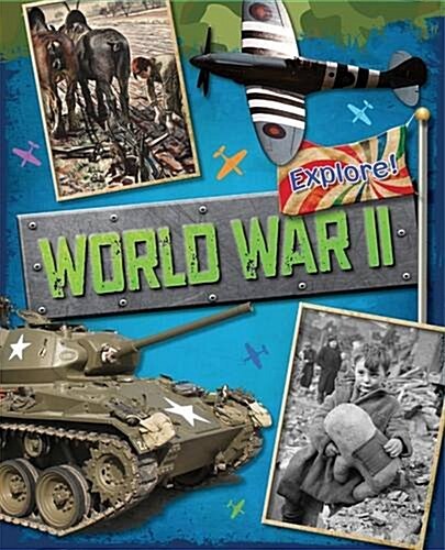 Explore!: World War Two (Paperback)