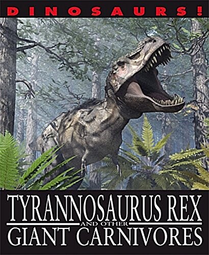 Dinosaurs!: Tyrannosaurus Rex and other Giant Carnivores (Paperback, Illustrated ed)