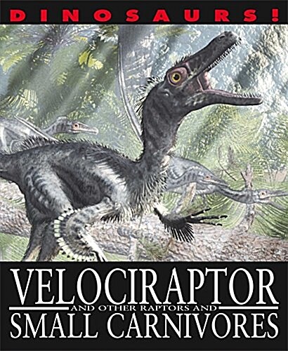 Velociraptor and other Raptors and Small Carnivores (Paperback)
