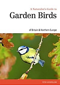 Naturalsts Guide to the Garden Birds of Britain & Northern Europe (Paperback)