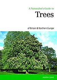 Naturalists Guide to the Trees of Britain and Northern Europe (Paperback)