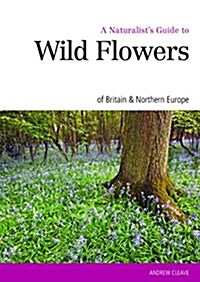 Naturalists Guide to the Wild Flowers of Britain & Europe (Paperback, 2nd ed.)
