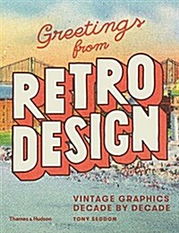 Greetings from Retro Design : Vintage Graphics Decade by Decade (Hardcover)