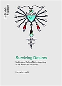Surviving Desires : Making and Selling Jewellery in the American Southwest (Paperback)