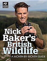 Nick Bakers British Wildlife : A Month-by-Month Guide (Paperback)