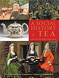 A Social History of Tea: Teas Influence on Commerce, Culture & Community (Paperback, 2)
