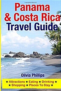 Panama & Costa Rica Travel Guide: Attractions, Eating, Drinking, Shopping & Places to Stay (Paperback)