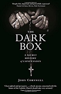 The Dark Box : A Secret History of Confession (Paperback)