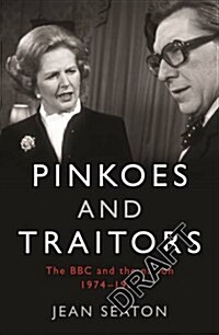 Pinkoes and Traitors : The BBC and the Nation, 1974-1987 (Hardcover)