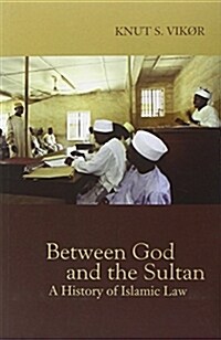 Between God and the Sultan : a History of Islamic Law (Paperback)