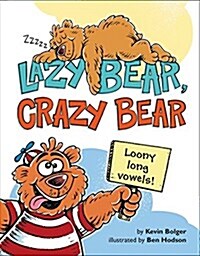 Lazy Bear, Crazy Bear: Loony Long Vowels (Hardcover)