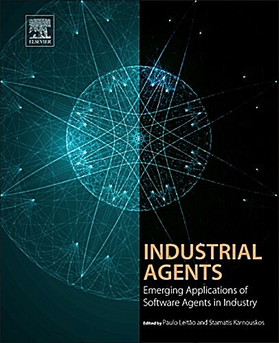 Industrial Agents: Emerging Applications of Software Agents in Industry (Paperback)