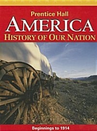 America: History of Our Nation: Beginnings to 1914 (Hardcover)