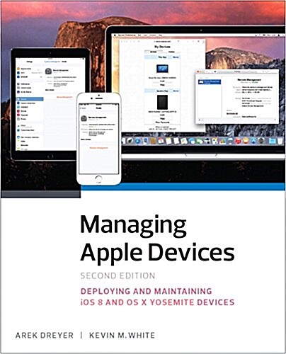 Managing Apple Devices: Deploying and Maintaining IOS 8 and OS X Yosemite Devices (Paperback, 2)