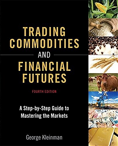 Trading Commodities and Financial Futures: A Step-By-Step Guide to Mastering the Markets (Paperback, 4, Revised)