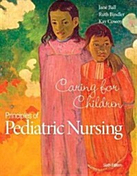 Principles of Pediatric Nursing: Caring for Children Plus Mylab Nursing with Pearson Etext -- Access Card Package (Hardcover, 6)