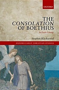 The Consolation of Boethius as Poetic Liturgy (Hardcover)