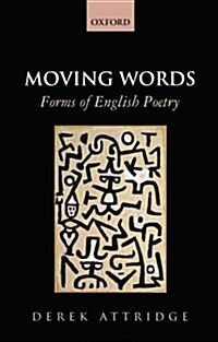 Moving Words : Forms of English Poetry (Paperback)