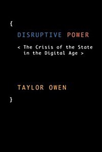 Disruptive Power: The Crisis of the State in the Digital Age (Hardcover)