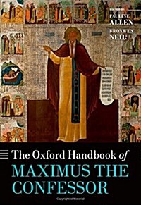 The Oxford Handbook of Maximus the Confessor (Hardcover)