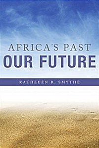 Africas Past, Our Future (Hardcover)